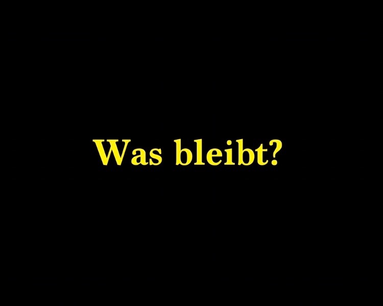 Was bleibt?